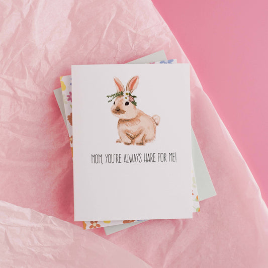Mom, You're Always Hare For Me! - Greeting Card