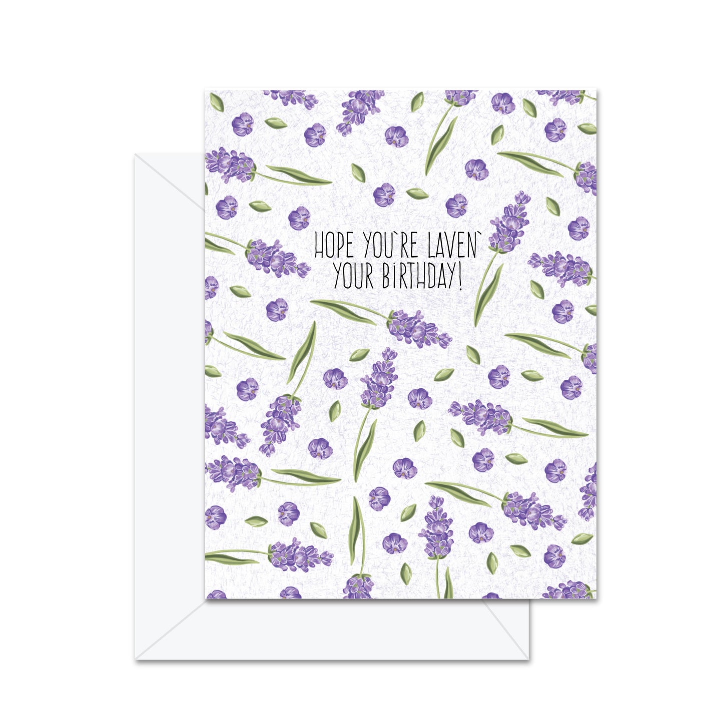 Hope You're Laven' Your Birthday - Greeting Card