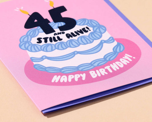 45 And Still Alive 45th Birthday Card - Made in USA