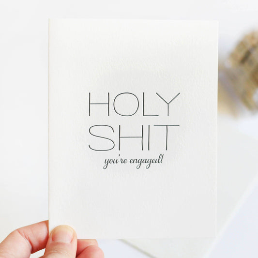 Holy Shit You're Engaged - Letterpress Engagement Card