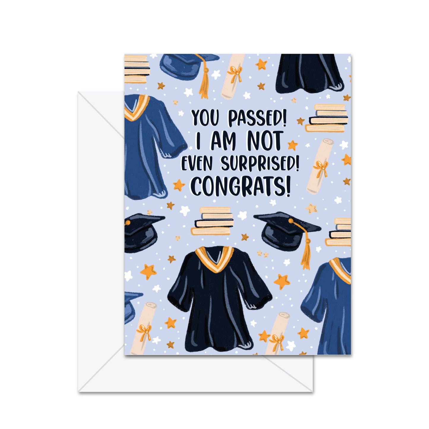 You Passed! I'm Not Even Surprised! Congrats! - Greeting Card