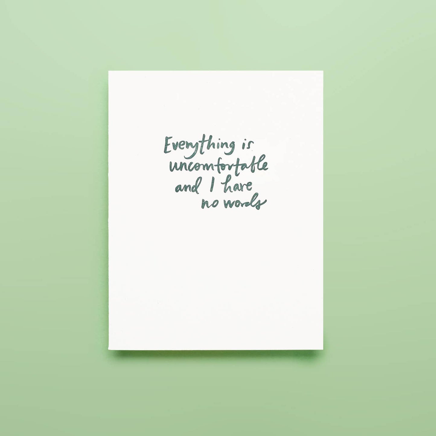 Everything Is Uncomfortable - Letterpress Greeting Card