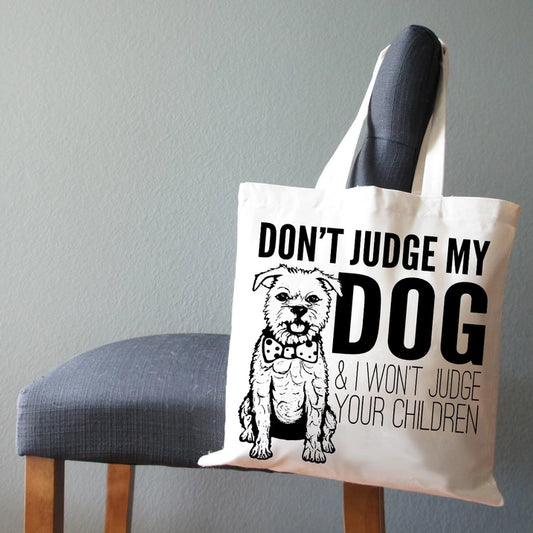 Don'T Judge My Dog Tote Bg