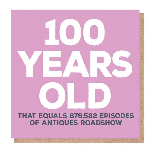 100 Years Old Card - Funny Birthday Card