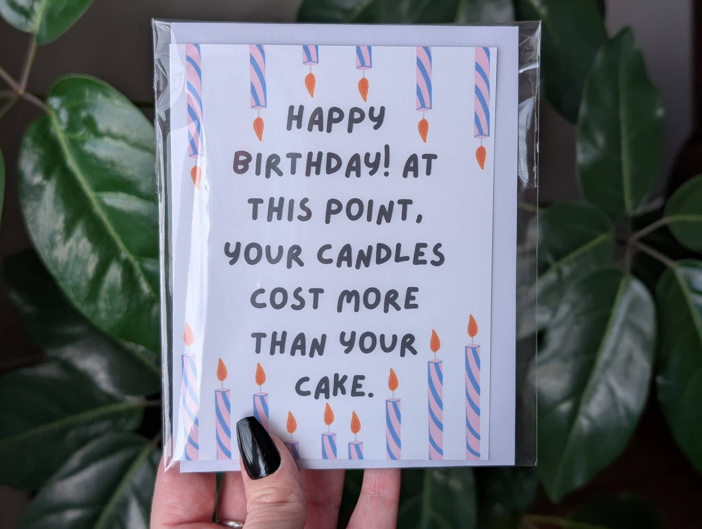 Happy Birthday Your Candles Cost More Than Your Cake Card