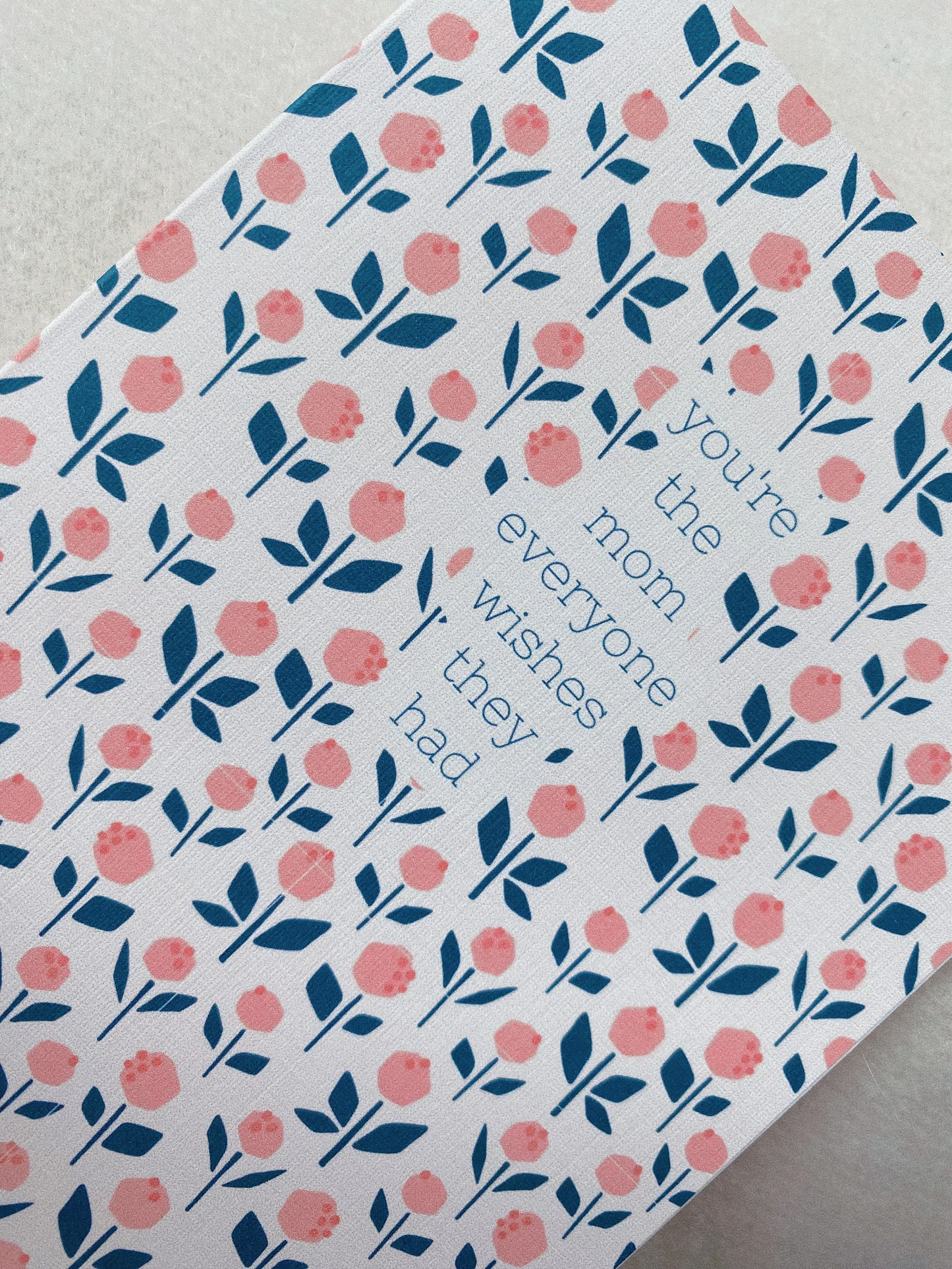 You're The Mom Everyone Wishes They Had Peony Card