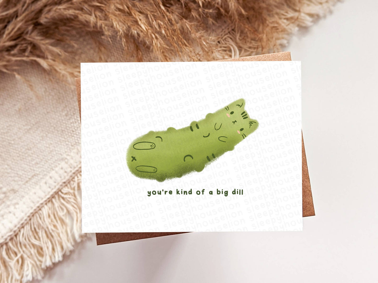 Funny You're A Big Dill Greeting Card