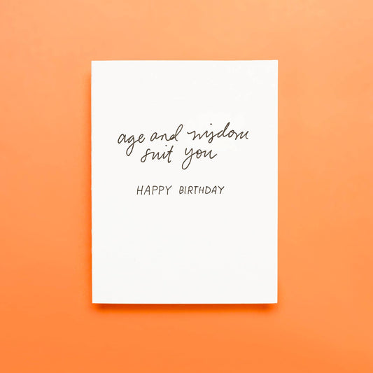 Age And Wisdom Suit You - Letterpress Greeting Card
