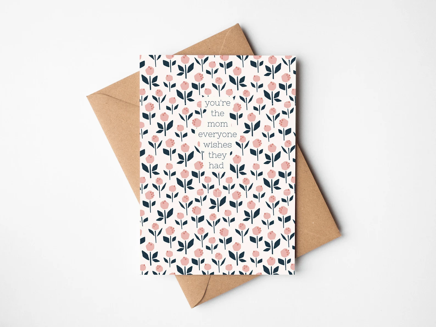 You're The Mom Everyone Wishes They Had Peony Card