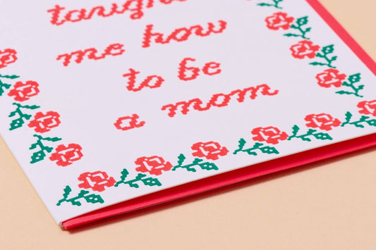 You Taught Me How To Be a Mom - Letterpress Mother's Day Card