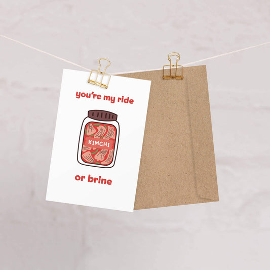 My Ride or Brine | Korean Kimchi Food Snack Asian Greeting Card
