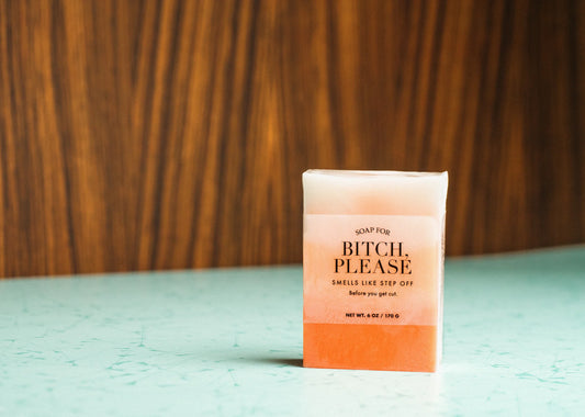 Soap For Bitch, Please