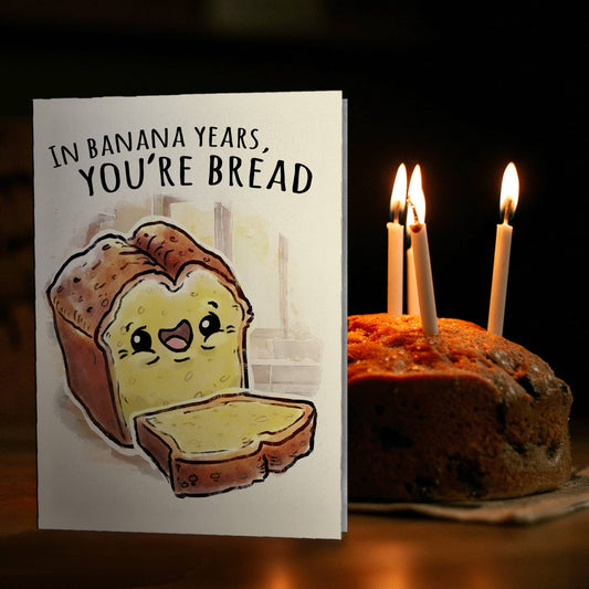 "In Banana Years, You're Bread" Funny Old Joke Birthday Card