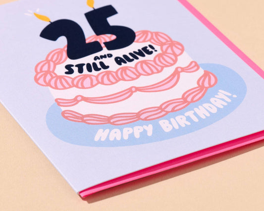 25 And Still Alive 25th Birthday Card - Made in USA