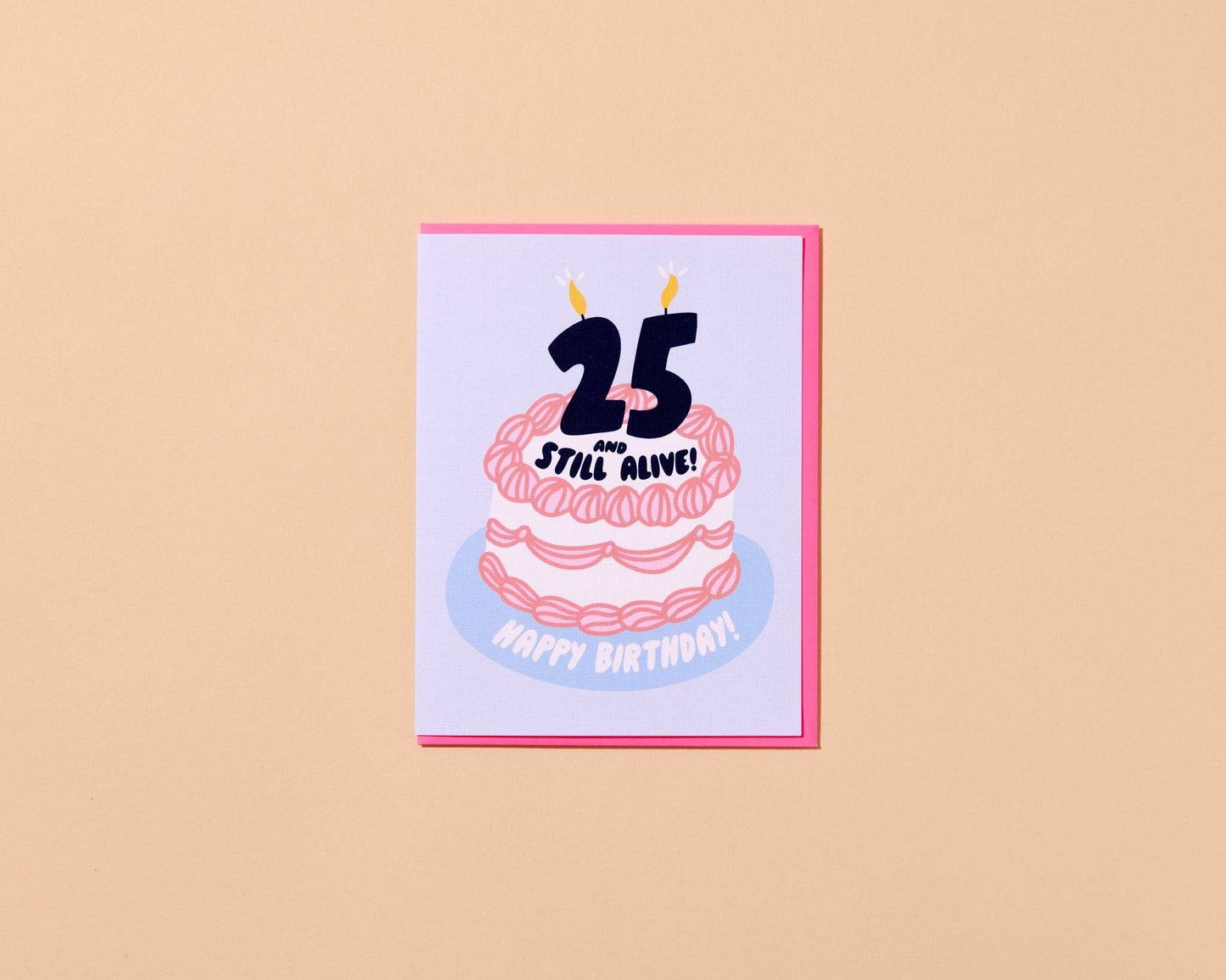 25 And Still Alive 25th Birthday Card - Made in USA