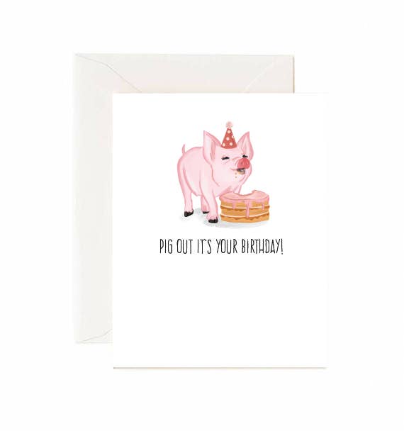 Pig Out It's Your Birthday - Greeting Card