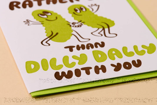 Dilly Dally Pickle Letterpress Card - Love & Friendship, Foodie- Made in USA