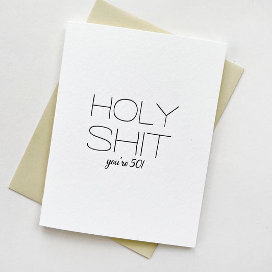 Holy Shit You're 50 - Letterpress Birthday Greeting Card