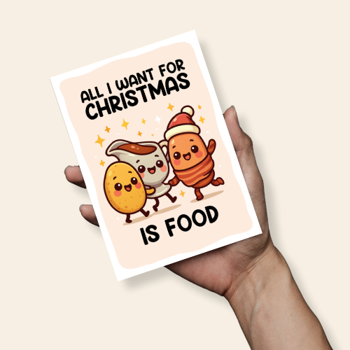 All I Want for Christmas is Food Christmas Greeting Card