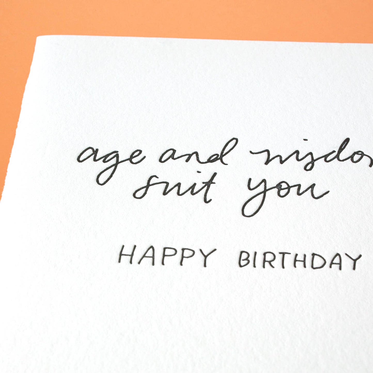 Age And Wisdom Suit You - Letterpress Greeting Card