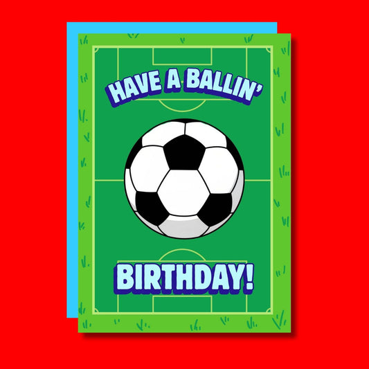 Have A Ballin' Birthday Soccer Birthday Card