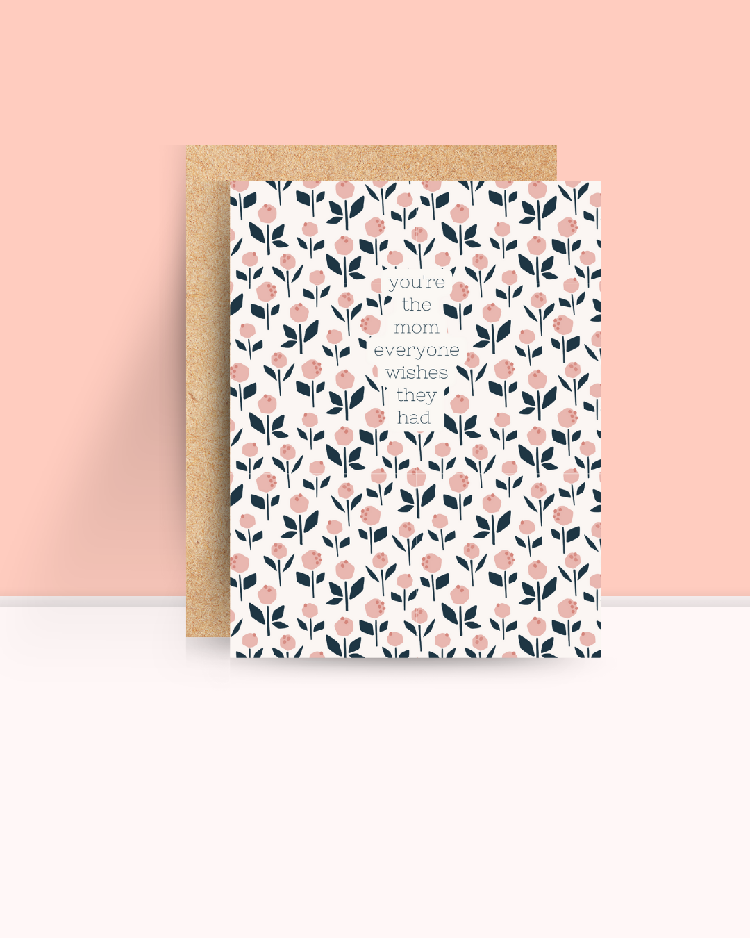 You're The Mom Everyone Wishes They Had Peony Card