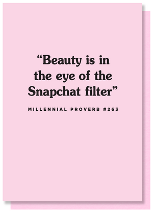 Beauty Is In The Eye Of The Snapchat Filter - Funny Card