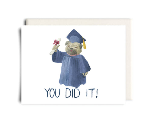 You Did It! Pug | Graduation Greeting Card - Front & Company: Gift Store
