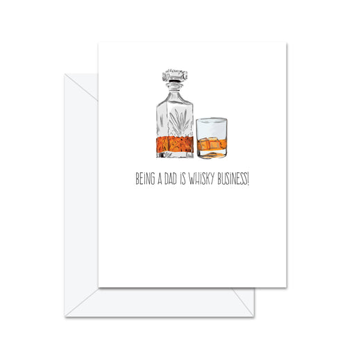 Being A Dad Is Whisky Business - Greeting Card - Front & Company: Gift Store