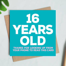 Load image into Gallery viewer, 16 Years Old Card - Funny Birthday Card
