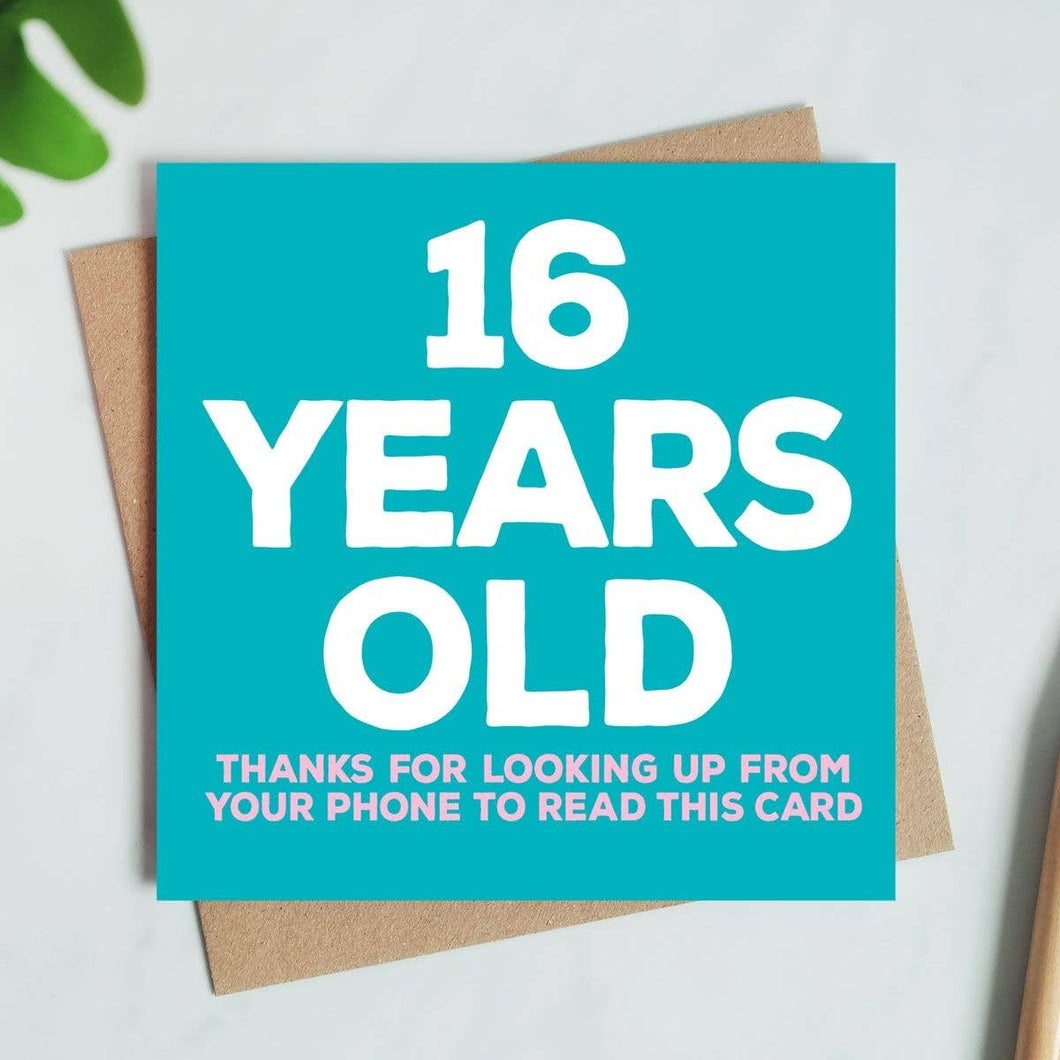 16 Years Old Card - Funny Birthday Card