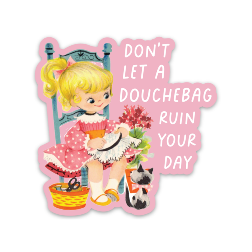 Don't Let A Douchebag Ruin Your Day Sticker (funny, laptop)