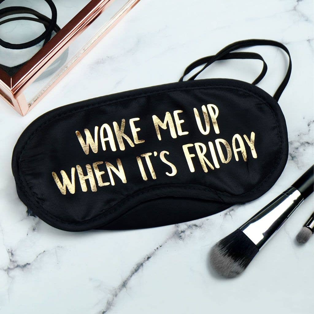 Wake Me Up When It's Friday Eye Mask