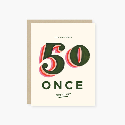 you are only 50 once birthday card - Front & Company: Gift Store