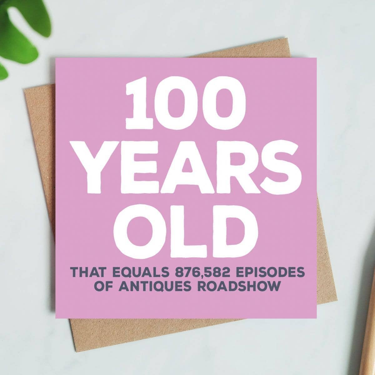 100 Years Old Card - Funny Birthday Card