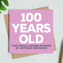 Load image into Gallery viewer, 100 Years Old Card - Funny Birthday Card
