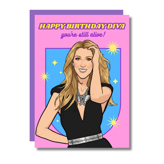 Happy Birthday Diva! You're Still Alive! Celine Card
