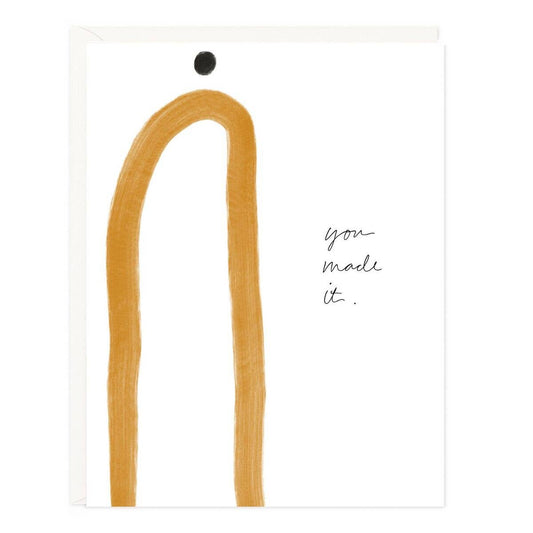You Made It Greeting Card