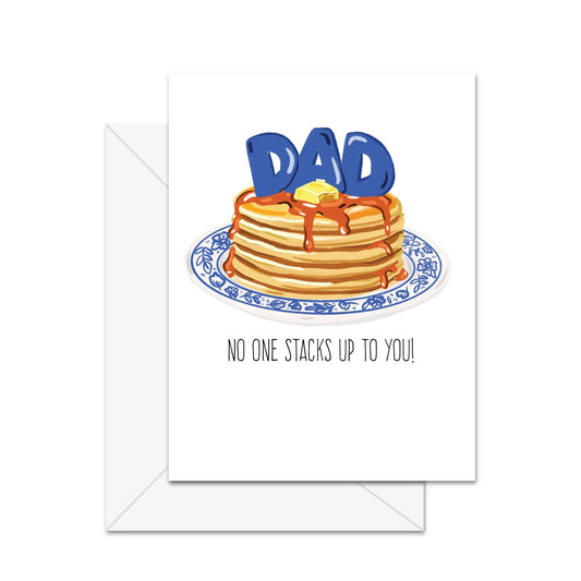 No One Stacks Up To You! - Greeting Card