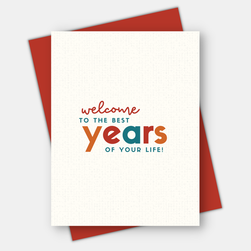 Welcome to the Best Years of Your Life, Age-Positive Birthday Card - Front & Company: Gift Store