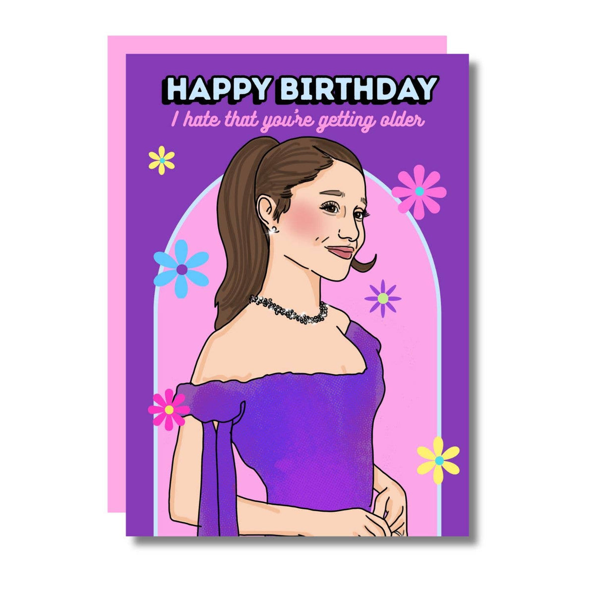 Happy Birthday I Hate That You're Getting Old Pop Girl Card