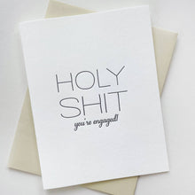 Load image into Gallery viewer, Holy Shit You&#39;re Engaged - Letterpress Engagement Card
