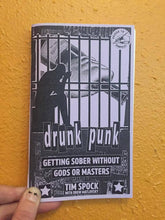 Load image into Gallery viewer, Drunk Punk: Getting Sober Without Gods or Masters (Zine)
