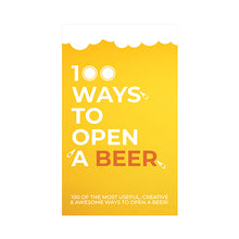 Load image into Gallery viewer, 100 Ways To Open A Beer
