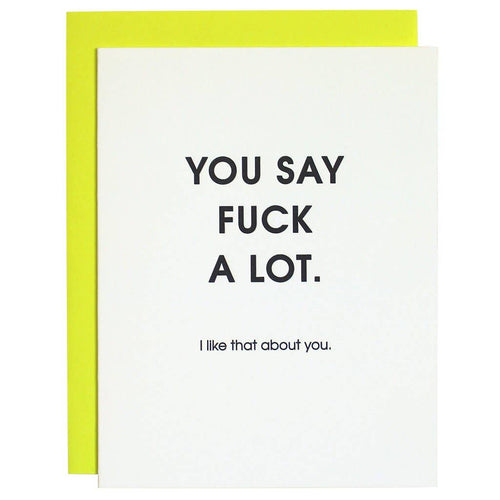 You Say Fuck A Lot Letterpress Greeting Card - Front & Company: Gift Store