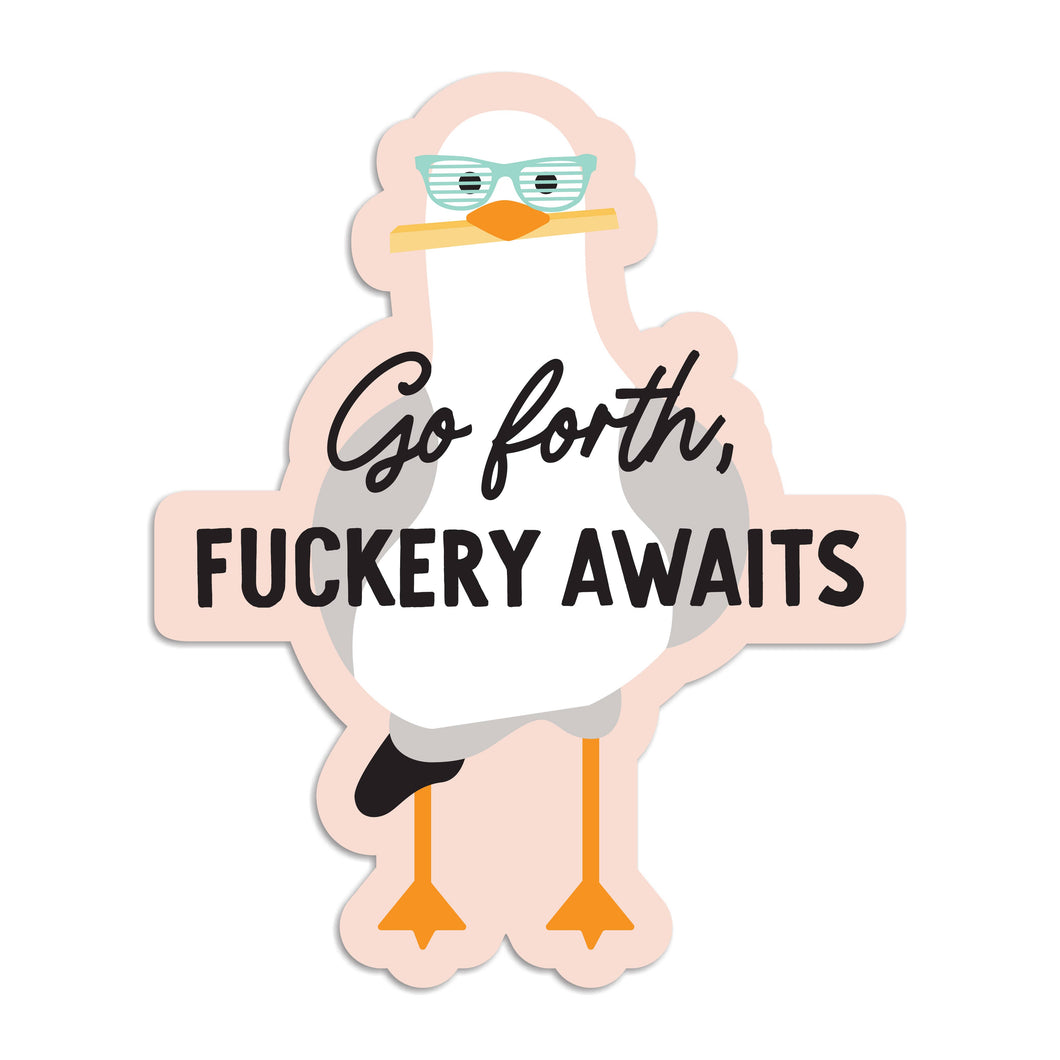 Go forth, fuckery awaits vinyl sticker