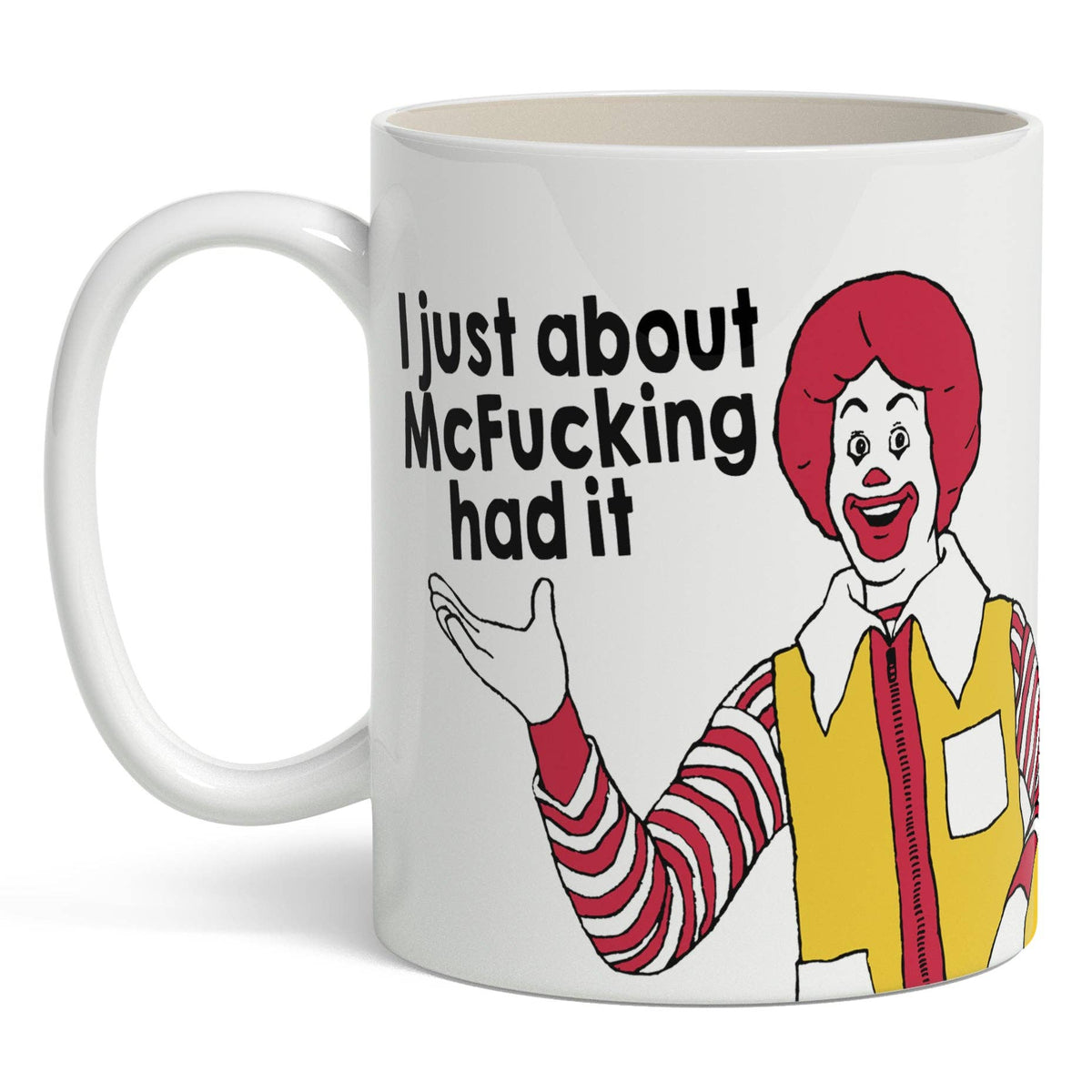 I Just About McF--king Had It Mug