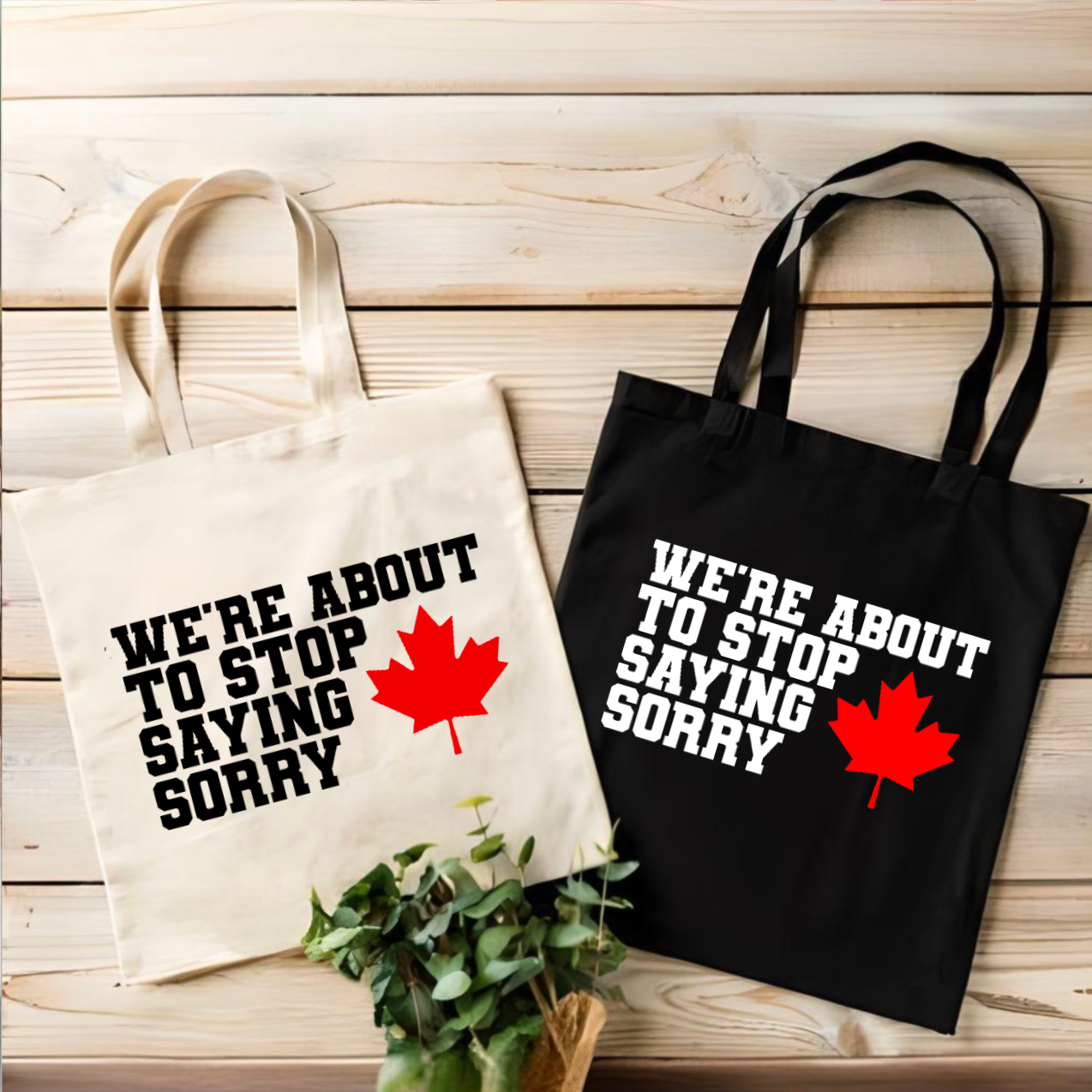 Stop Saying Sorry Tote Bag | Canadian | Canada Strong