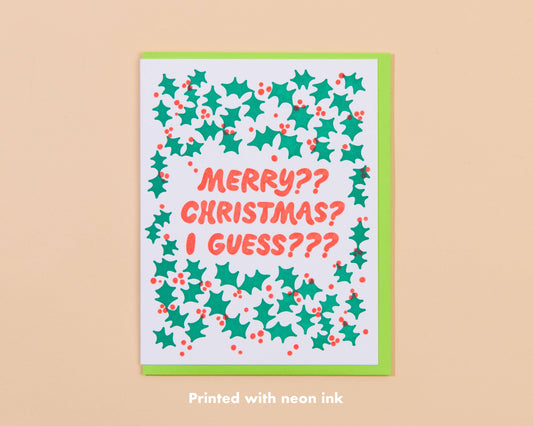 Merry Christmas, I Guess???? Letterpress Greeting Card- Made in USA