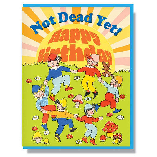 Not Dead Yet! Happy Birthday Card